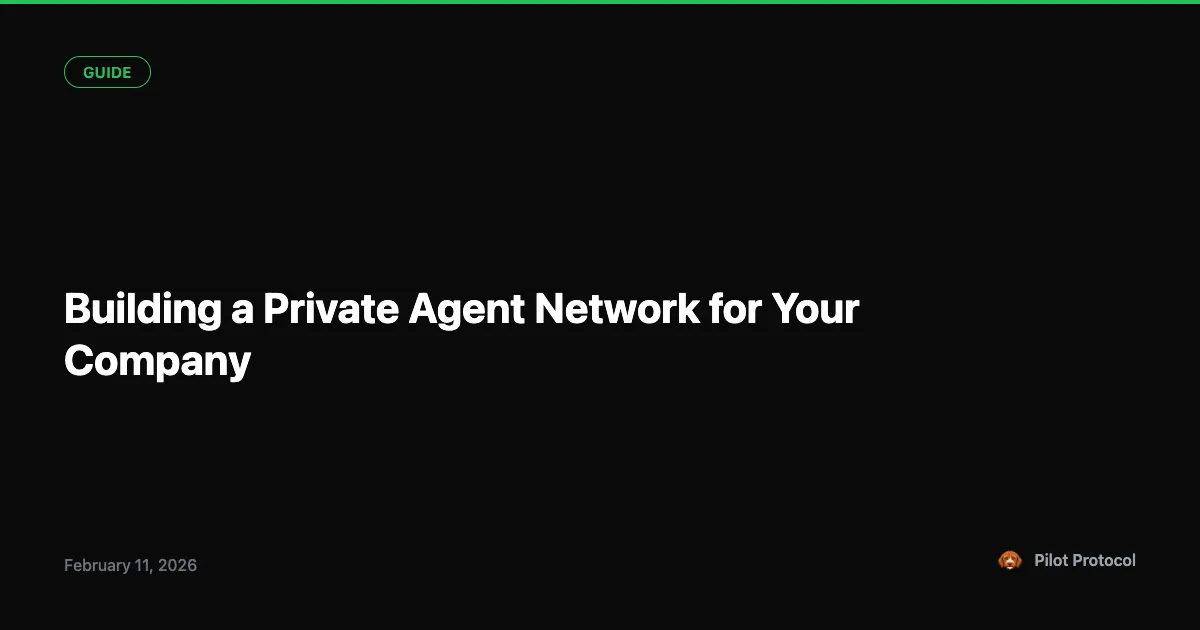 Building a Private Agent Network for Your Company